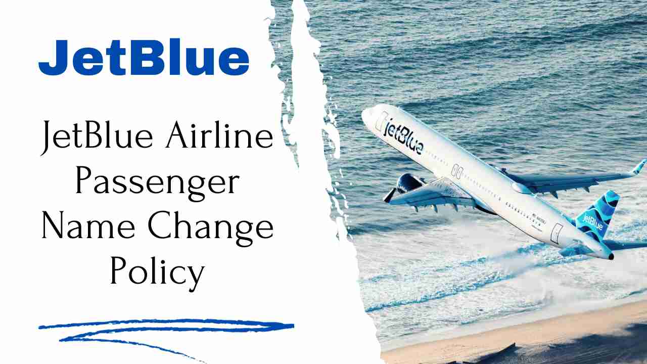 JetBlue Airline Passenger Name Change Policy